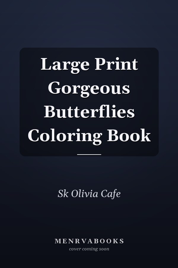 Large Print Gorgeous Butterflies Coloring Book