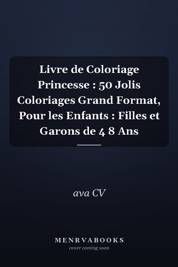 Livre de Coloriage Princesse : 50 Jolis Coloriages Grand Format, Pour les Enfants : Filles et Garons de 4  8 Ans