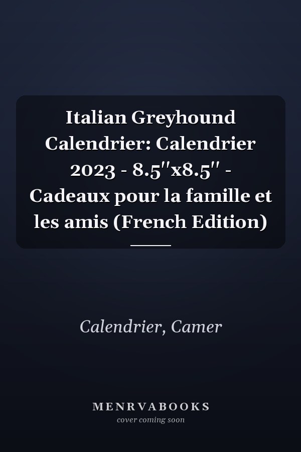 Italian Greyhound Calendrier: Calendrier 2023 - 8.5''x8.5'' - Cadeaux pour la famille et les amis (French Edition)