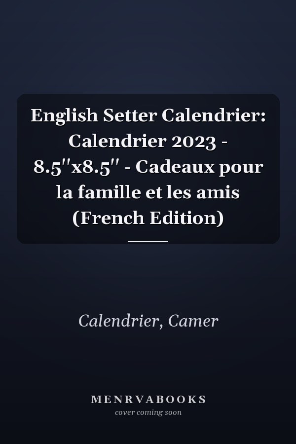 English Setter Calendrier: Calendrier 2023 - 8.5''x8.5'' - Cadeaux pour la famille et les amis (French Edition)