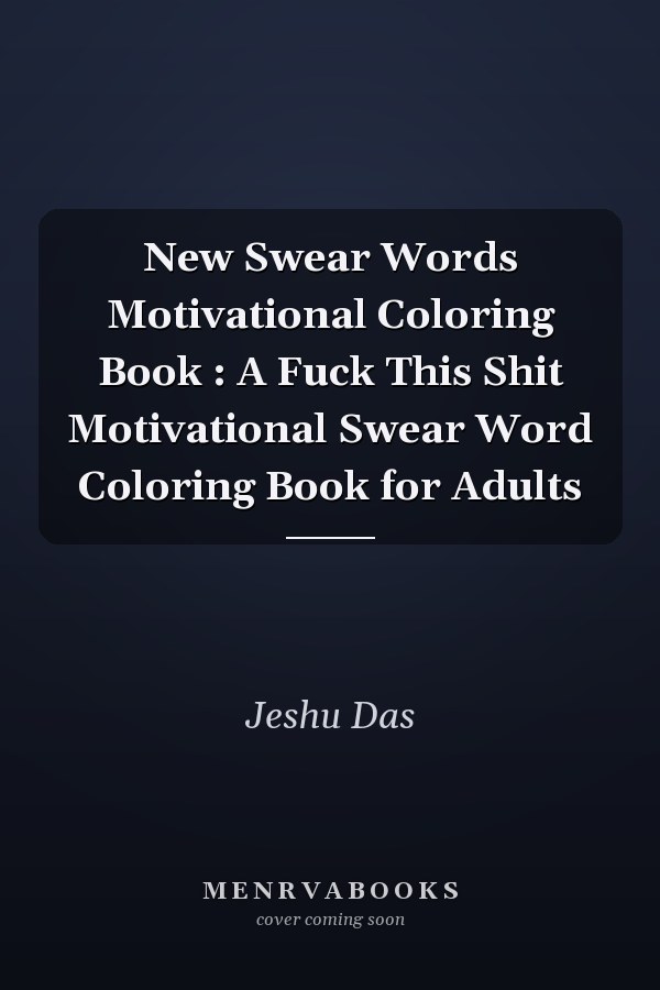 New Swear Words Motivational Coloring Book : A Fuck This Shit Motivational Swear Word Coloring Book for Adults