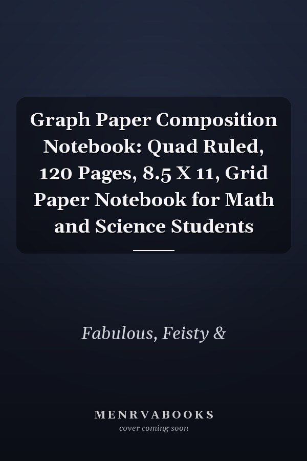 Graph Paper Composition Notebook: Quad Ruled, 120 Pages, 8.5 X 11, Grid Paper Notebook for Math and Science Students