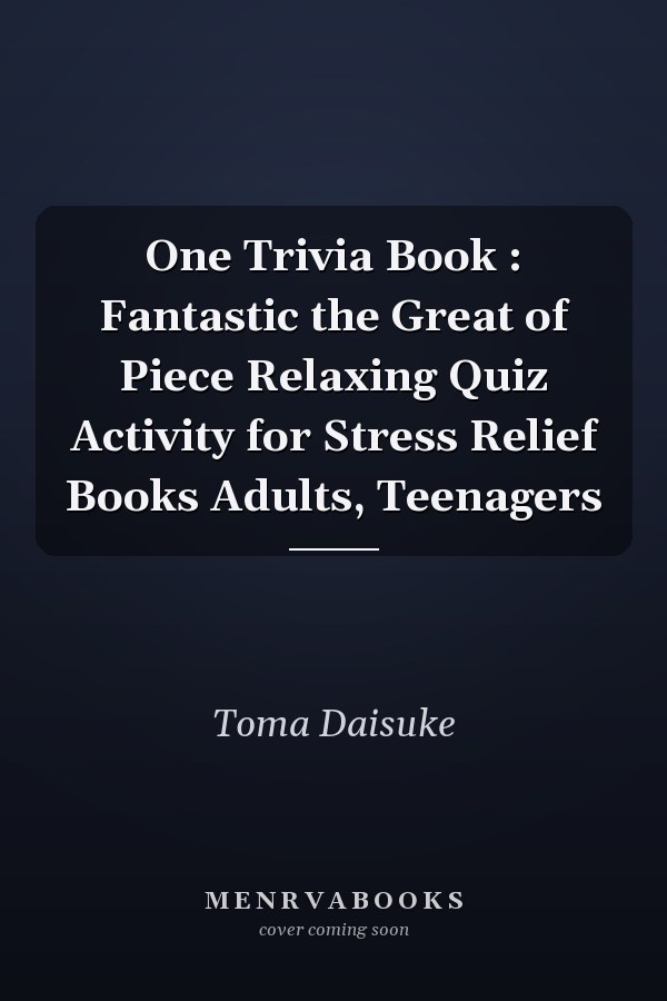 One Trivia Book : Fantastic the Great of Piece Relaxing Quiz Activity for Stress Relief Books Adults, Teenagers