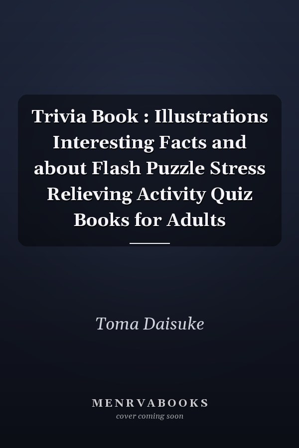 Trivia Book : Illustrations Interesting Facts and about Flash Puzzle Stress Relieving Activity Quiz Books for Adults
