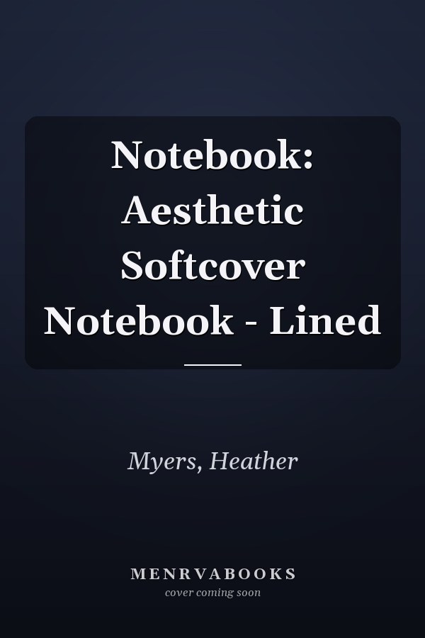 Notebook: Aesthetic Softcover Notebook - Lined