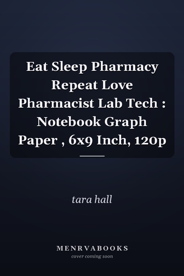 Eat Sleep Pharmacy Repeat Love Pharmacist Lab Tech : Notebook Graph Paper , 6x9 Inch, 120p