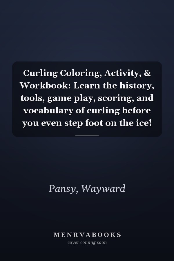 Curling Coloring, Activity, & Workbook: Learn the history, tools, game play, scoring, and vocabulary of curling before you even step foot on the ice!