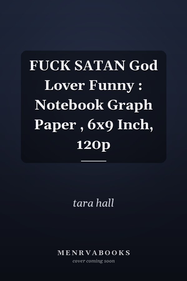 FUCK SATAN God Lover Funny : Notebook Graph Paper , 6x9 Inch, 120p