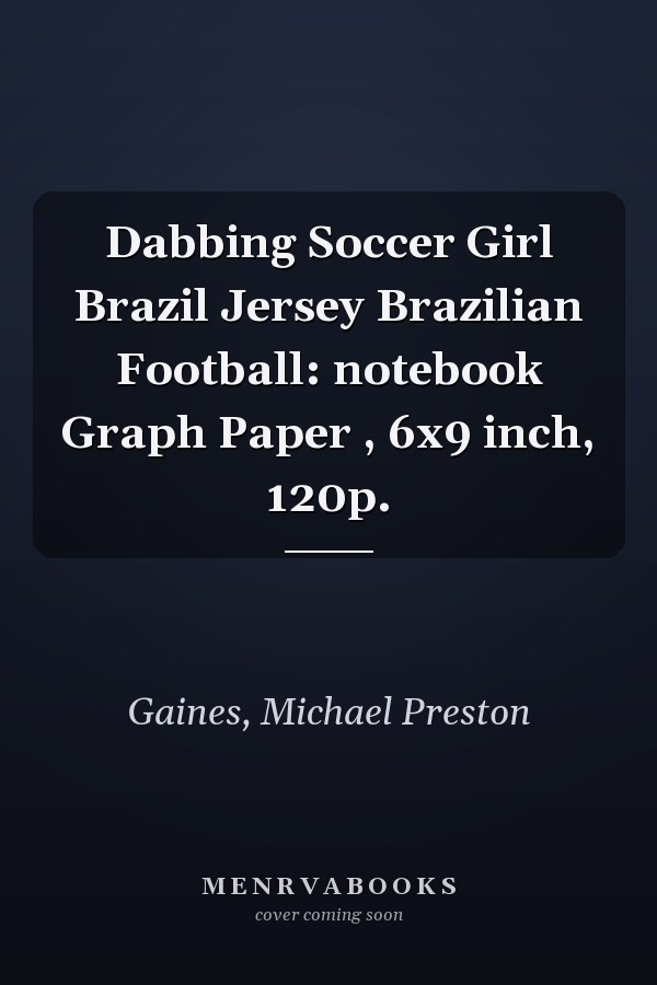 Dabbing Soccer Girl Brazil Jersey Brazilian Football: notebook Graph Paper , 6x9 inch, 120p.