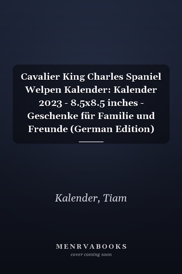 Cavalier King Charles Spaniel Welpen Kalender: Kalender 2023 - 8.5x8.5 inches - Geschenke für Familie und Freunde (German Edition)