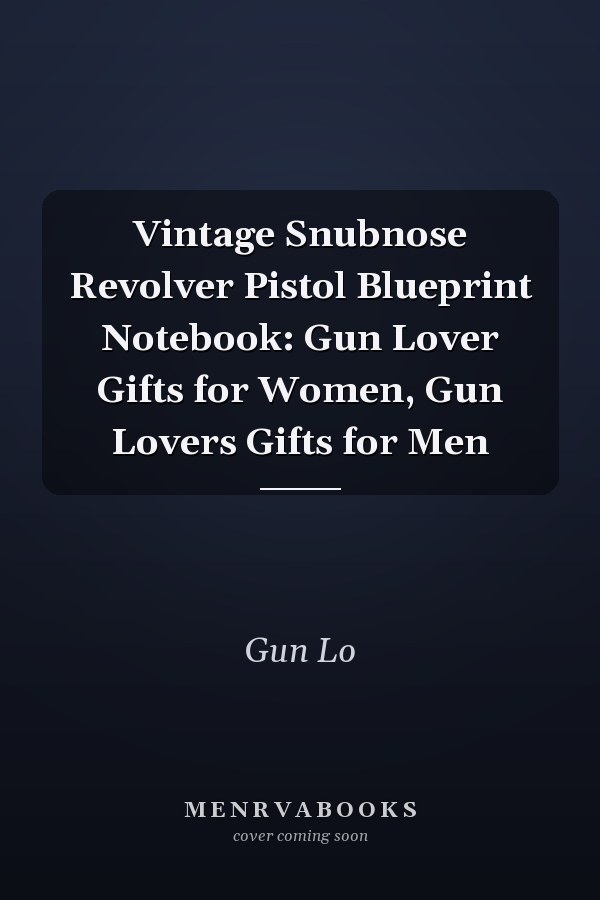 Vintage Snubnose Revolver Pistol Blueprint Notebook: Gun Lover Gifts for Women, Gun Lovers Gifts for Men
