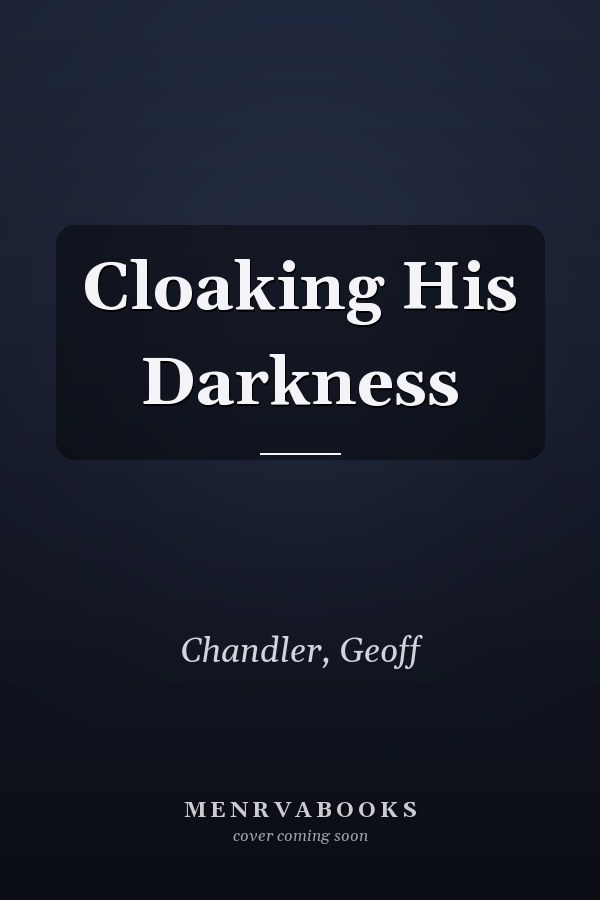 Cloaking His Darkness