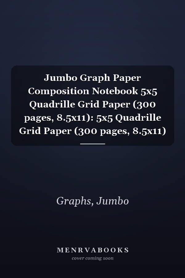Jumbo Graph Paper Composition Notebook 5x5 Quadrille Grid Paper (300 pages, 8.5x11): 5x5 Quadrille Grid Paper (300 pages, 8.5x11)