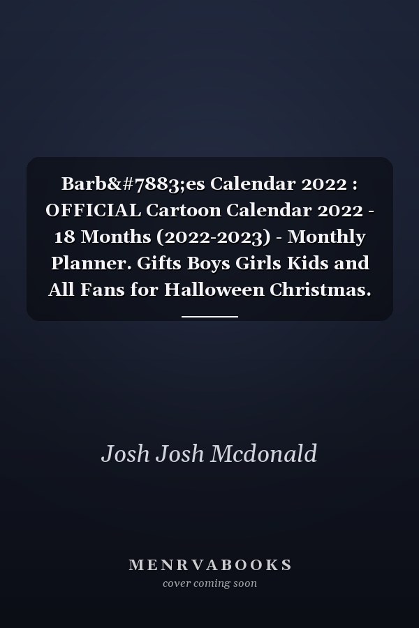 Barbịes Calendar 2022 : OFFICIAL Cartoon Calendar 2022 - 18 Months (2022-2023) - Monthly Planner. Gifts Boys Girls Kids and All Fans for Halloween Christmas. Kalendar Calendario Calendrier 16 Monthly. 4