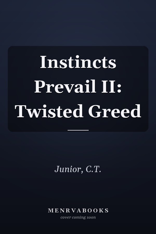 Instincts Prevail II: Twisted Greed