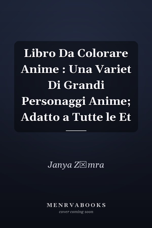 Libro Da Colorare Anime : Una Variet Di Grandi Personaggi Anime; Adatto a Tutte le Et