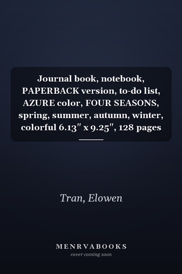 Journal book, notebook, PAPERBACK version, to-do list, AZURE color, FOUR SEASONS, spring, summer, autumn, winter, colorful 6.13" x 9.25", 128 pages