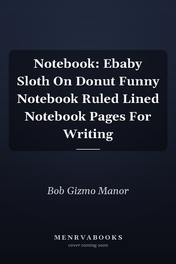 Notebook: Ebaby Sloth On Donut Funny Notebook Ruled Lined Notebook Pages For Writing