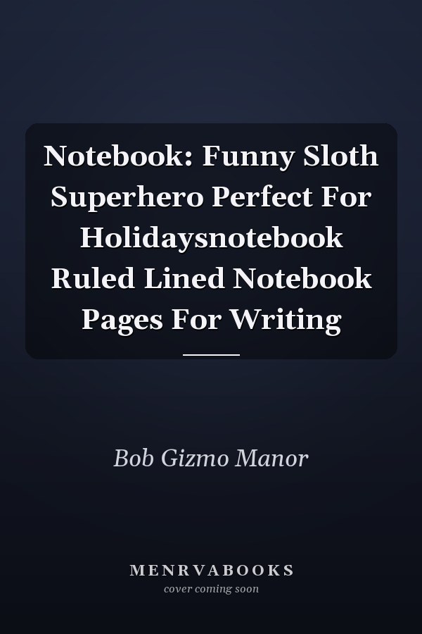 Notebook: Funny Sloth Superhero Perfect For Holidaysnotebook Ruled Lined Notebook Pages For Writing