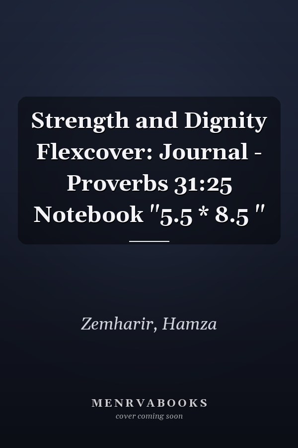 Strength and Dignity Flexcover: Journal - Proverbs 31:25 Notebook "5.5 * 8.5 "