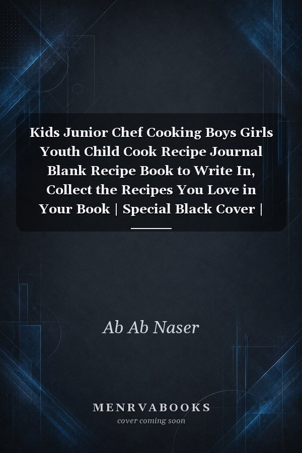 Kids Junior Chef Cooking Boys Girls Youth Child Cook Recipe Journal Blank Recipe Book to Write In, Collect the Recipes You Love in Your Book | Special Black Cover | 6x9 in 121 Pages