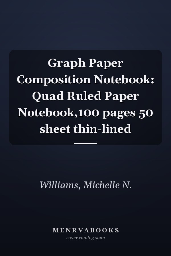 Graph Paper Composition Notebook: Quad Ruled Paper Notebook,100 pages 50 sheet thin-lined