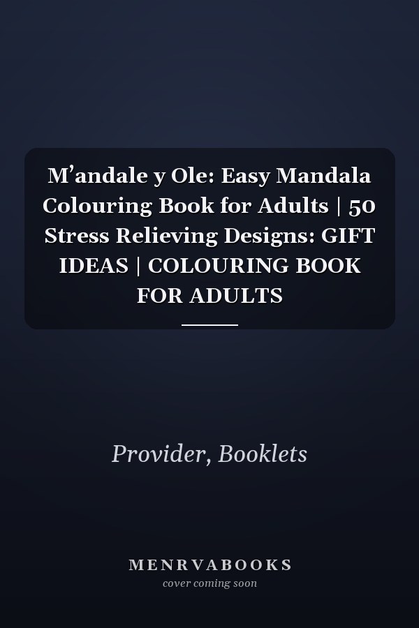 M’andale y Ole: Easy Mandala Colouring Book for Adults | 50 Stress Relieving Designs: GIFT IDEAS | COLOURING BOOK FOR ADULTS