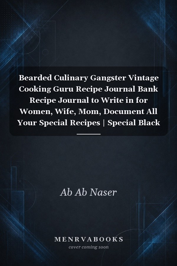 Bearded Culinary Gangster Vintage Cooking Guru Recipe Journal Bank Recipe Journal to Write in for Women, Wife, Mom, Document All Your Special Recipes | Special Black Cover | 6x9 in 121 Pages