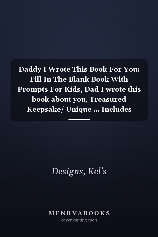 Daddy I Wrote This Book For You: Fill In The Blank Book With Prompts For Kids, Dad I wrote this book about you, Treasured Keepsake/ Unique ... Includes BONUS COLORING PAGES AND KIDS JOKES!