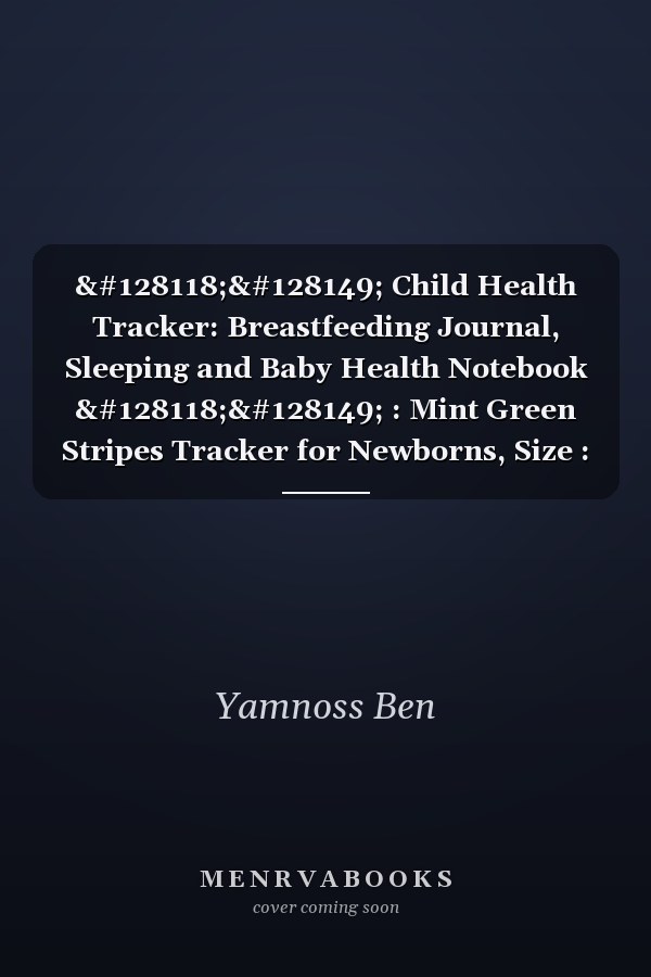 👶💕 Child Health Tracker: Breastfeeding Journal, Sleeping and Baby Health Notebook 👶💕 : Mint Green Stripes Tracker for Newborns, Size : 8. 5 X 11 , Cover : Bright, Pages : 100