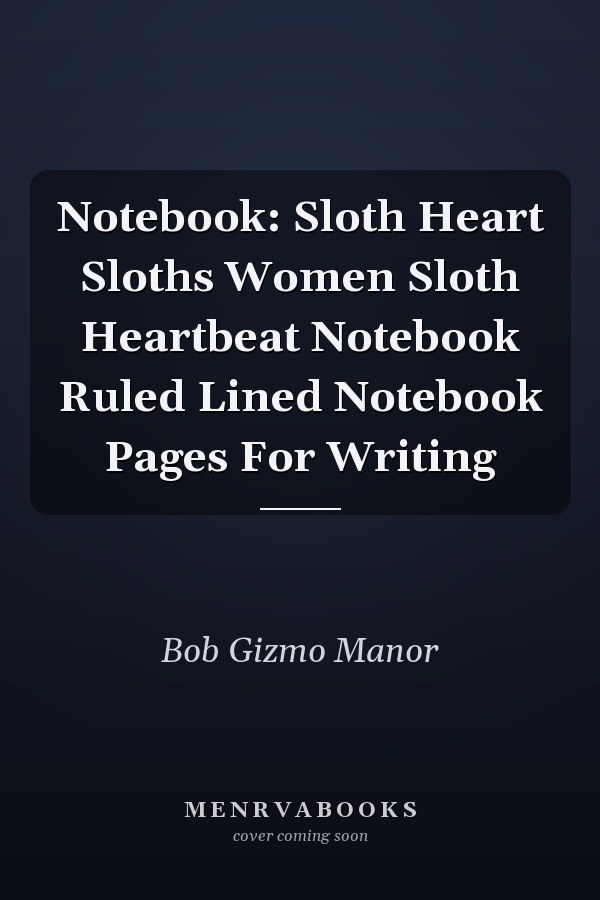Notebook: Sloth Heart Sloths Women Sloth Heartbeat Notebook Ruled Lined Notebook Pages For Writing