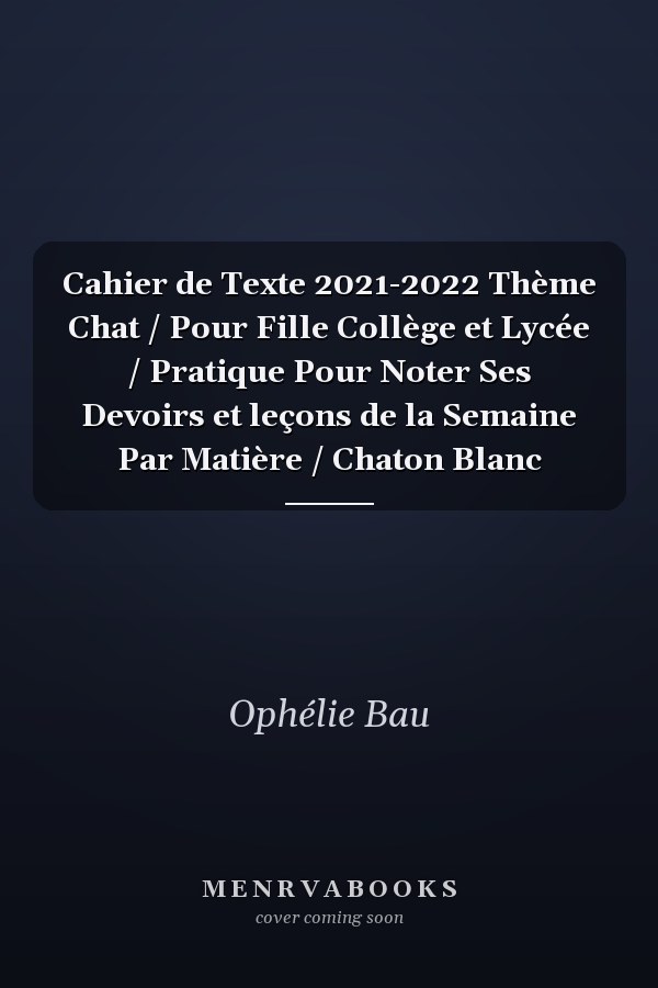 Cahier de Texte 2021-2022 Thème Chat / Pour Fille Collège et Lycée / Pratique Pour Noter Ses Devoirs et leçons de la Semaine Par Matière / Chaton Blanc