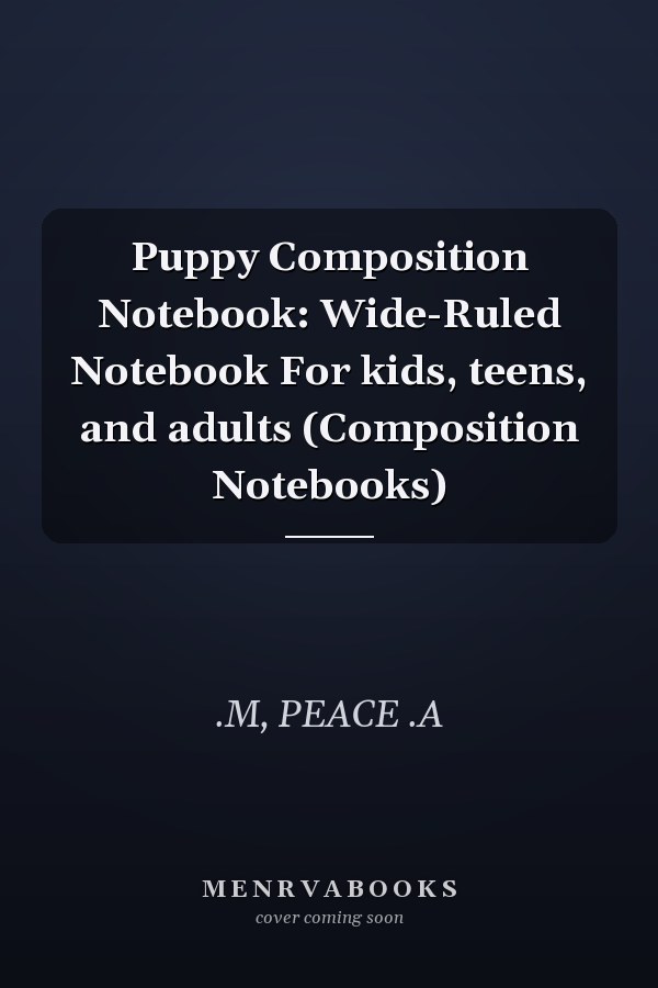 Puppy Composition Notebook: Wide-Ruled Notebook For kids, teens, and adults (Composition Notebooks)