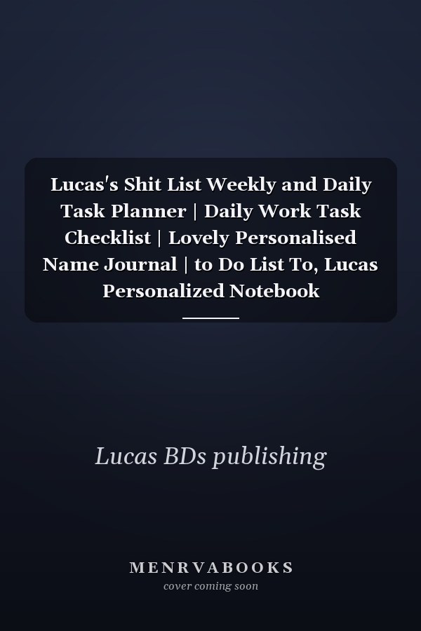 Lucas's Shit List Weekly and Daily Task Planner | Daily Work Task Checklist | Lovely Personalised Name Journal | to Do List To, Lucas Personalized Notebook