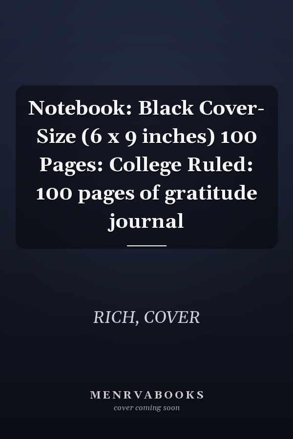 Notebook: Black Cover- Size (6 x 9 inches) 100 Pages: College Ruled: 100 pages of gratitude journal