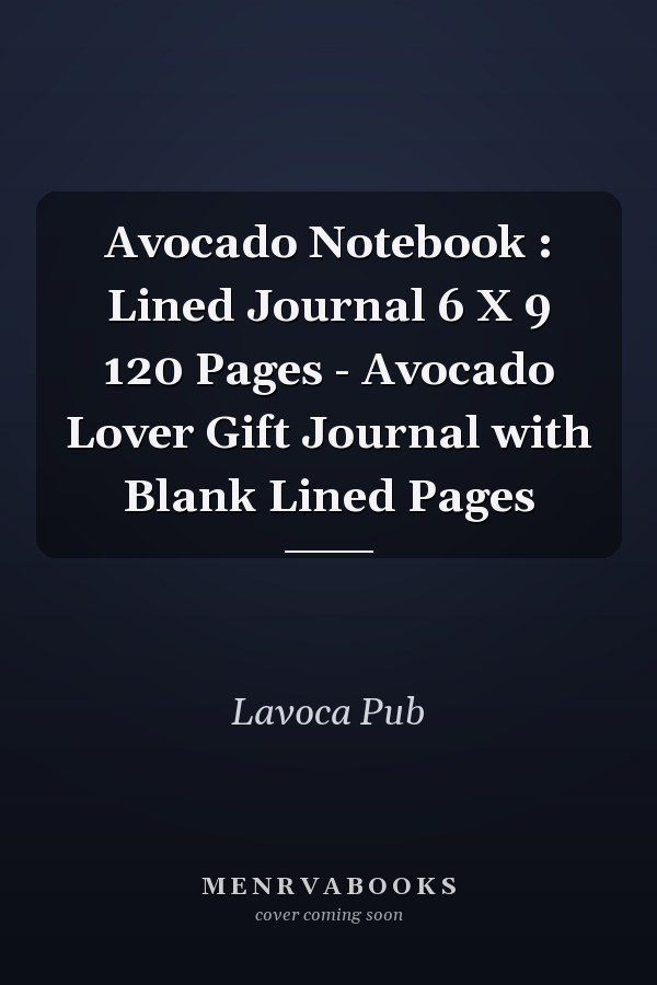 Avocado Notebook : Lined Journal 6 X 9 120 Pages - Avocado Lover Gift Journal with Blank Lined Pages