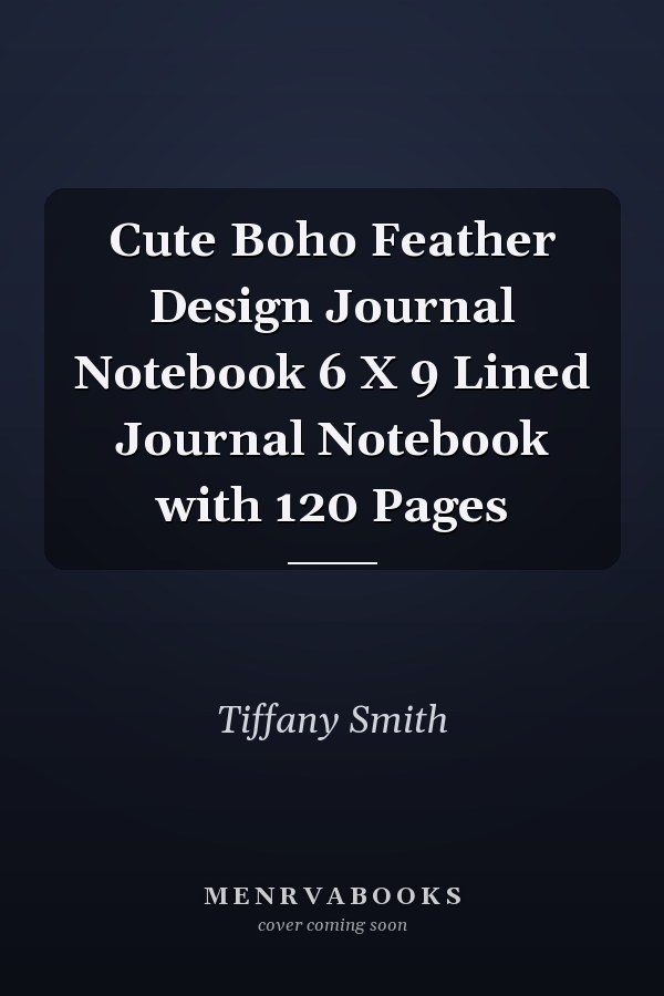 Cute Boho Feather Design Journal Notebook 6 X 9 Lined Journal Notebook with 120 Pages