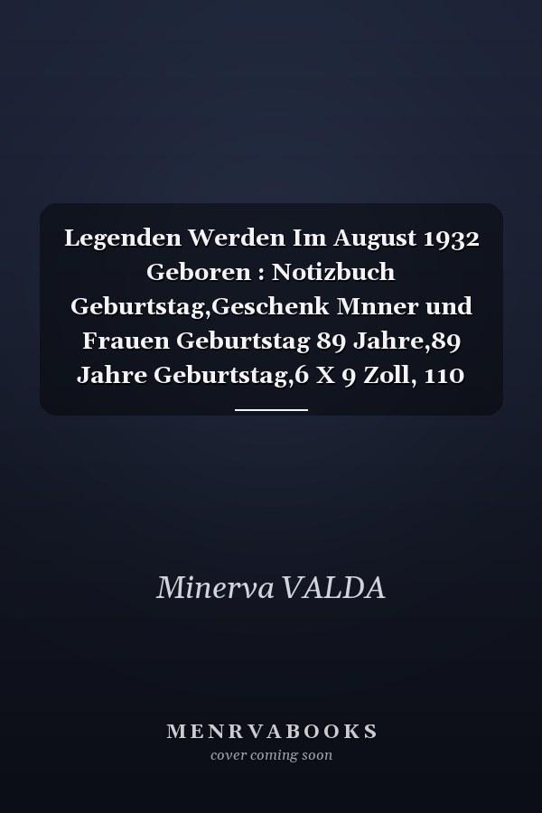 Legenden Werden Im August 1932 Geboren : Notizbuch Geburtstag,Geschenk Mnner und Frauen Geburtstag 89 Jahre,89 Jahre Geburtstag,6 X 9 Zoll, 110 Seiten, Notizbuch A5