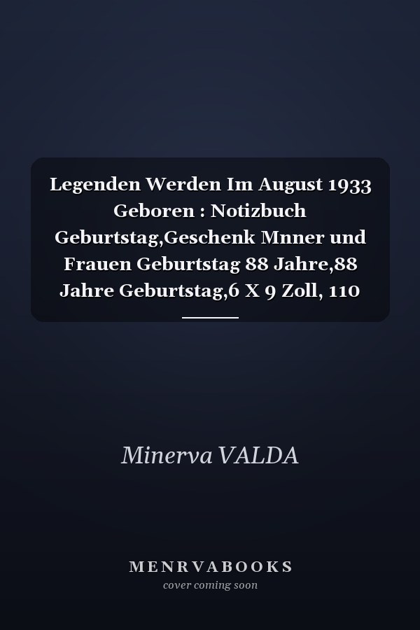 Legenden Werden Im August 1933 Geboren : Notizbuch Geburtstag,Geschenk Mnner und Frauen Geburtstag 88 Jahre,88 Jahre Geburtstag,6 X 9 Zoll, 110 Seiten, Notizbuch A5