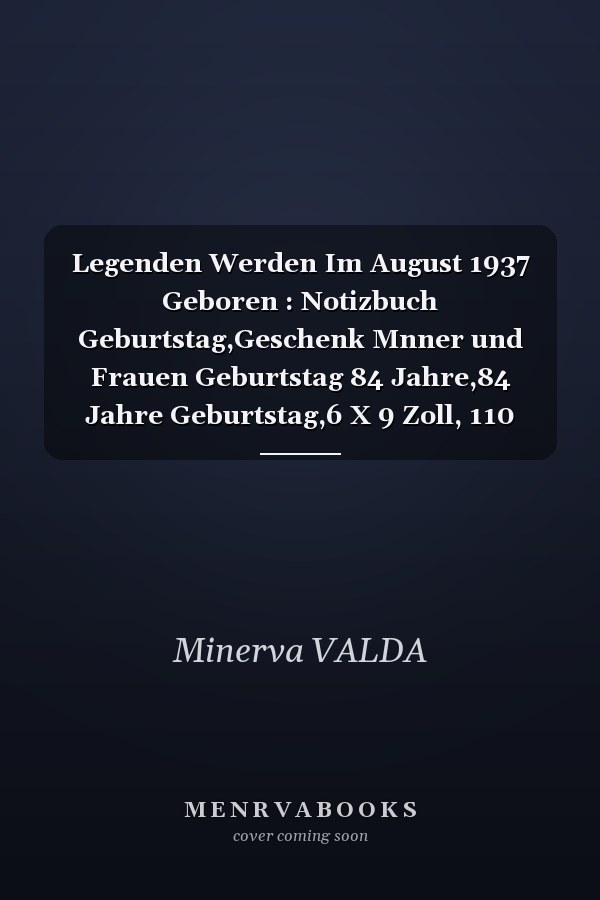 Legenden Werden Im August 1937 Geboren : Notizbuch Geburtstag,Geschenk Mnner und Frauen Geburtstag 84 Jahre,84 Jahre Geburtstag,6 X 9 Zoll, 110 Seiten, Notizbuch A5