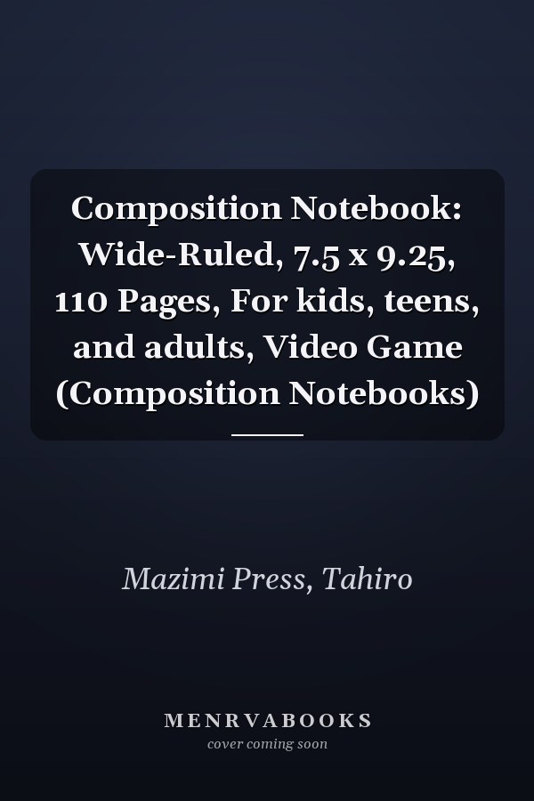 Composition Notebook: Wide-Ruled, 7.5 x 9.25, 110 Pages, For kids, teens, and adults, Video Game (Composition Notebooks)