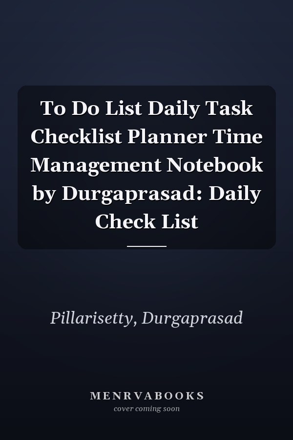 To Do List Daily Task Checklist Planner Time Management Notebook by Durgaprasad: Daily Check List