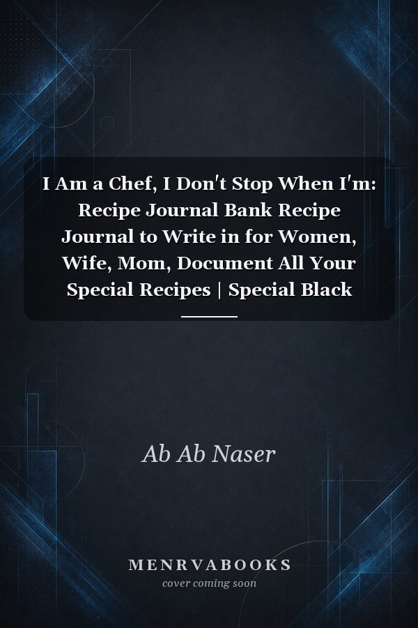 I Am a Chef, I Don't Stop When I'm: Recipe Journal Bank Recipe Journal to Write in for Women, Wife, Mom, Document All Your Special Recipes | Special Black Cover | 6x9 in 120 Pages