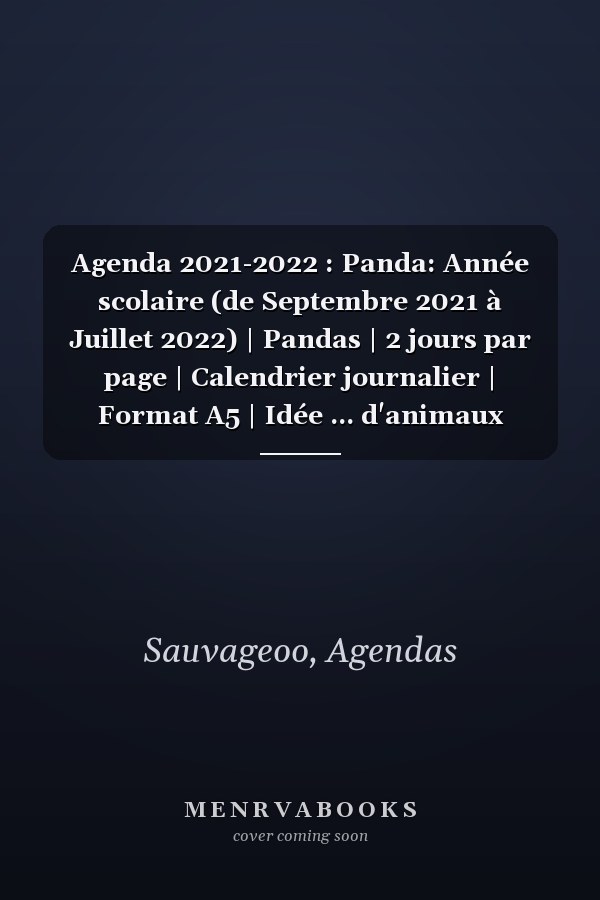 Agenda 2021-2022 : Panda: Année scolaire (de Septembre 2021 à Juillet 2022) | Pandas | 2 jours par page | Calendrier journalier | Format A5 | Idée ... d'animaux sauvages (French Edition)