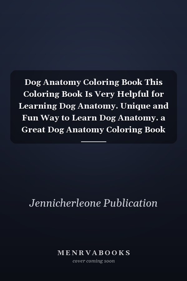 Dog Anatomy Coloring Book This Coloring Book Is Very Helpful for Learning Dog Anatomy. Unique and Fun Way to Learn Dog Anatomy. a Great Dog Anatomy Coloring Book for Toddlers and Preschoolers. Very Helpful Book to Study Dog Anatomy