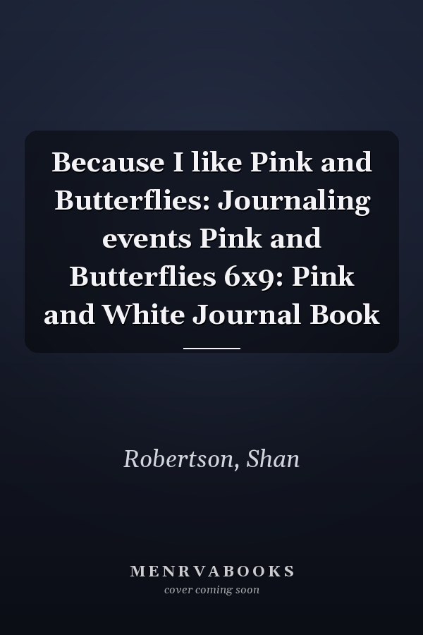 Because I like Pink and Butterflies: Journaling events Pink and Butterflies 6x9: Pink and White Journal Book