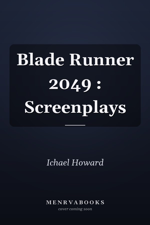 Blade Runner 2049 : Screenplays