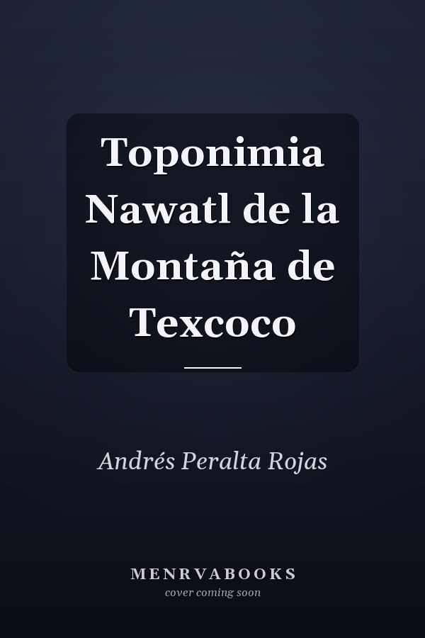 Toponimia Nawatl de la Montaña de Texcoco