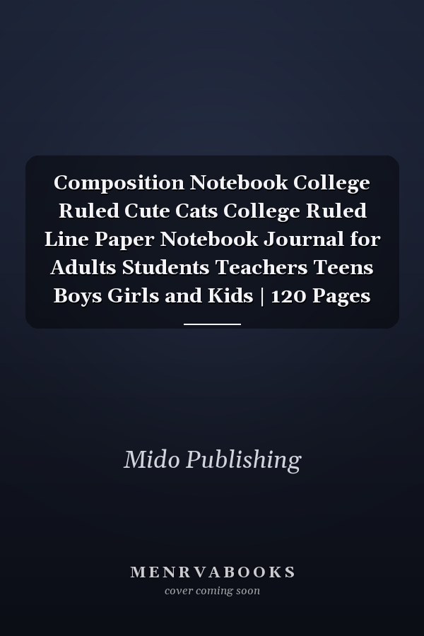Composition Notebook College Ruled Cute Cats College Ruled Line Paper Notebook Journal for Adults Students Teachers Teens Boys Girls and Kids | 120 Pages