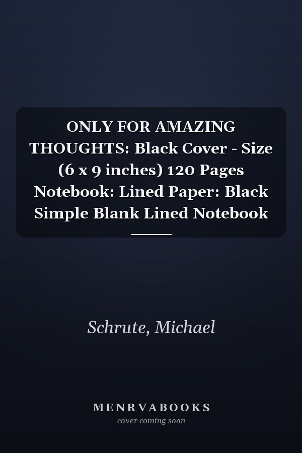 ONLY FOR AMAZING THOUGHTS: Black Cover - Size (6 x 9 inches) 120 Pages Notebook: Lined Paper: Black Simple Blank Lined Notebook